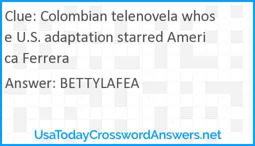 Colombian telenovela whose U.S. adaptation starred America Ferrera Answer