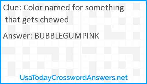 Color named for something that gets chewed Answer