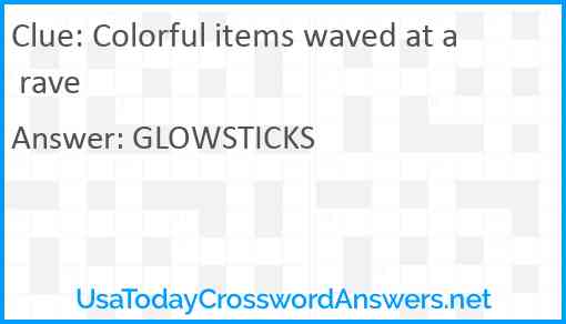 Colorful items waved at a rave Answer