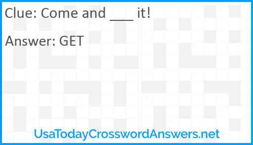 Come and ___ it! Answer
