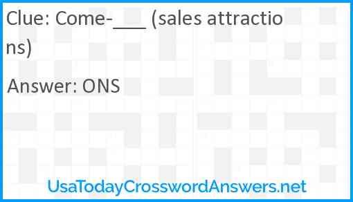 Come-___ (sales attractions) Answer