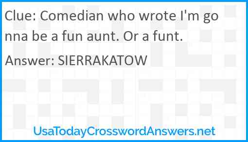 Comedian who wrote I'm gonna be a fun aunt. Or a funt. Answer