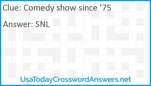 Comedy show since '75 Answer