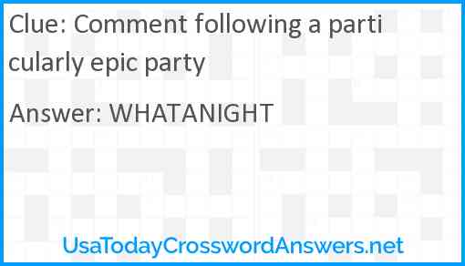 Comment following a particularly epic party Answer