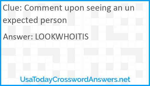 Comment upon seeing an unexpected person Answer