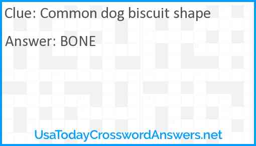 Common dog biscuit shape Answer