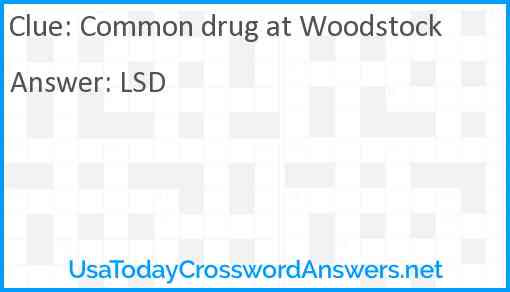 Common drug at Woodstock Answer