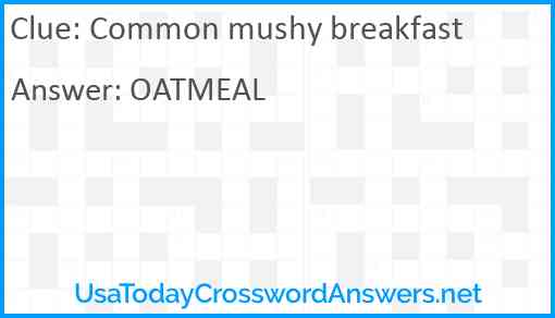 Common mushy breakfast Answer