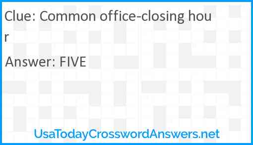 Common office-closing hour Answer
