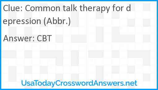 Common talk therapy for depression (Abbr.) Answer
