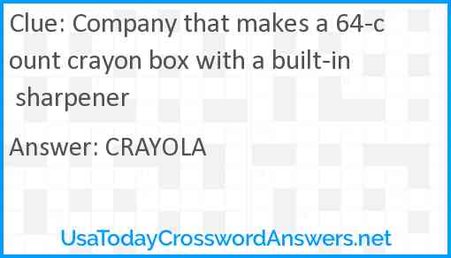 Company that makes a 64-count crayon box with a built-in sharpener Answer