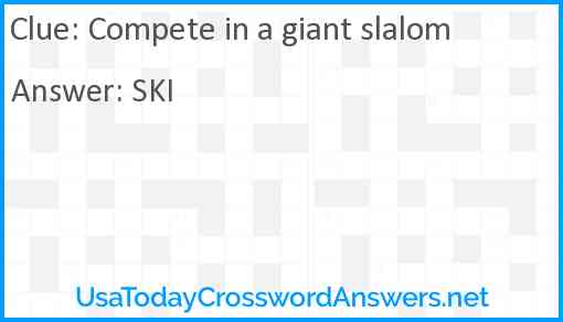 Compete in a giant slalom Answer