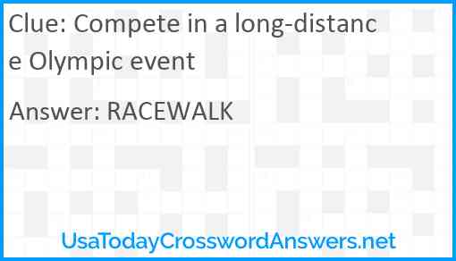 Compete in a long-distance Olympic event Answer