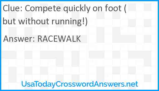 Compete quickly on foot (but without running!) Answer