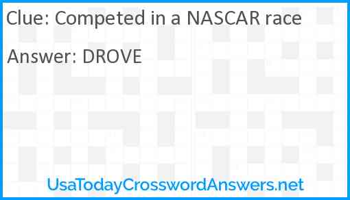 Competed in a NASCAR race Answer