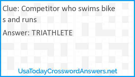 Competitor who swims bikes and runs Answer