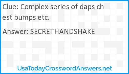 Complex series of daps chest bumps etc. Answer