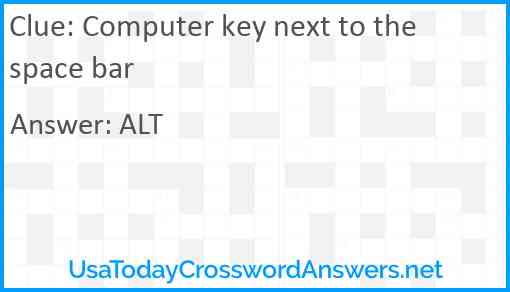 Computer key next to the space bar Answer