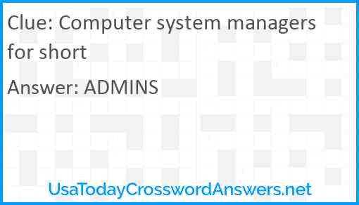 Computer system managers for short Answer