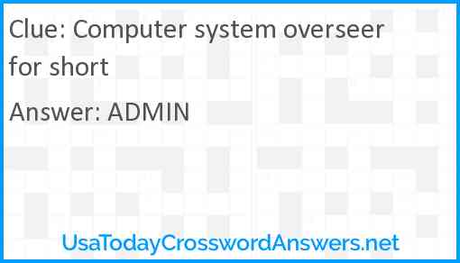 Computer system overseer for short Answer