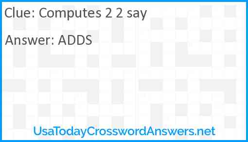 Computes 2 2 say Answer