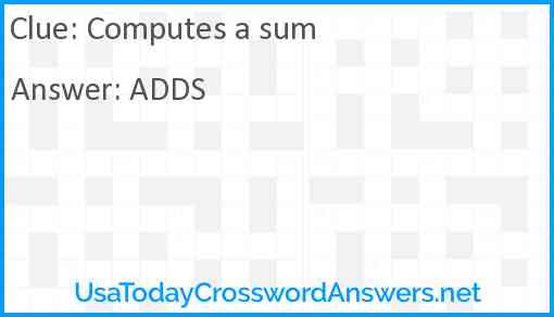 Computes a sum Answer