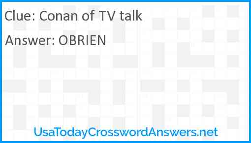 Conan of TV talk Answer