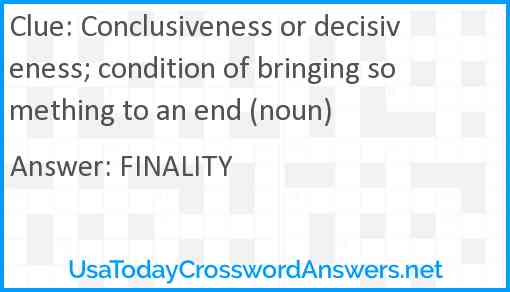 Conclusiveness or decisiveness condition of bringing something to an