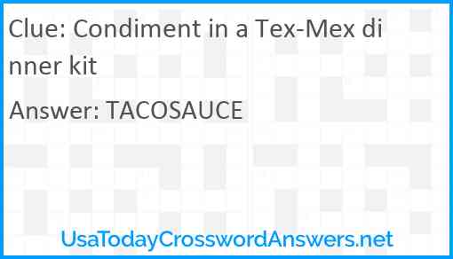 Condiment in a Tex-Mex dinner kit Answer