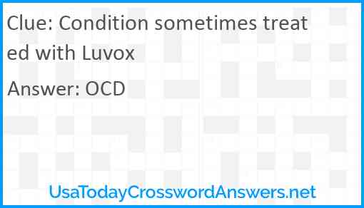 Condition sometimes treated with Luvox Answer