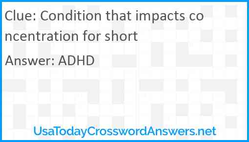 Condition that impacts concentration for short Answer