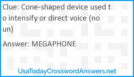 Cone-shaped device used to intensify or direct voice (noun) Answer