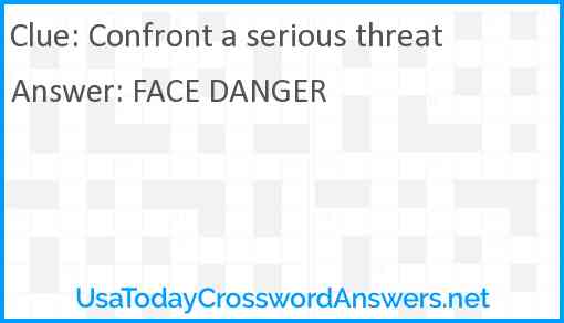 Confront a serious threat Answer