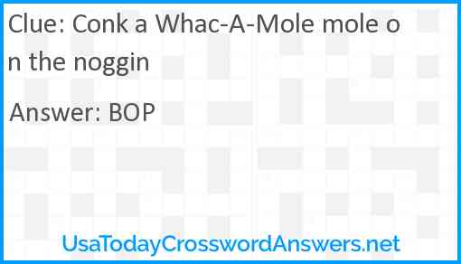 Conk a Whac-A-Mole mole on the noggin Answer