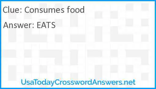 Consumes food Answer