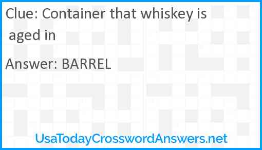 Container that whiskey is aged in Answer