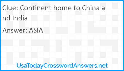Continent home to China and India Answer