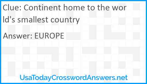 Continent home to the world's smallest country Answer