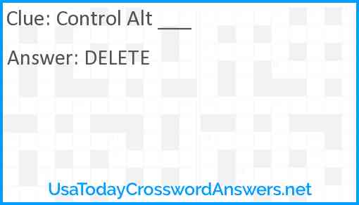 Control Alt ___ Answer