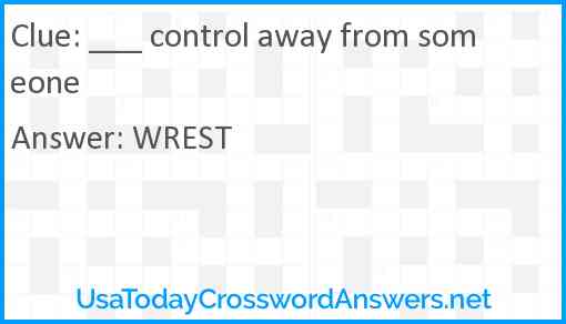 ___ control away from someone Answer