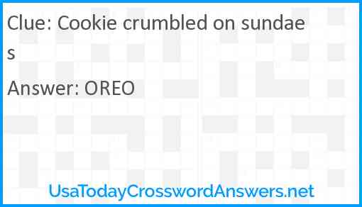 Cookie crumbled on sundaes Answer