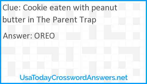 Cookie eaten with peanut butter in The Parent Trap Answer