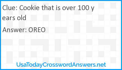 Cookie that is over 100 years old Answer