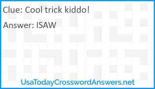Cool trick kiddo! Answer