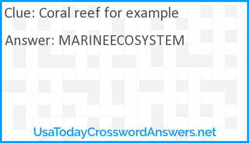 Coral reef for example Answer