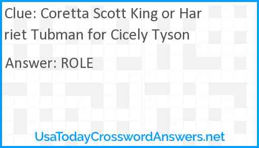 Coretta Scott King or Harriet Tubman for Cicely Tyson Answer