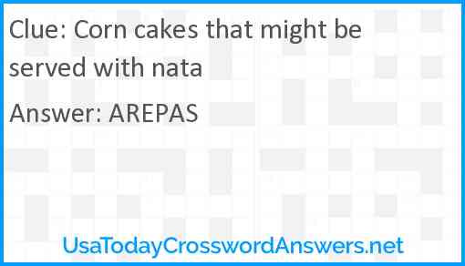 Corn cakes that might be served with nata Answer