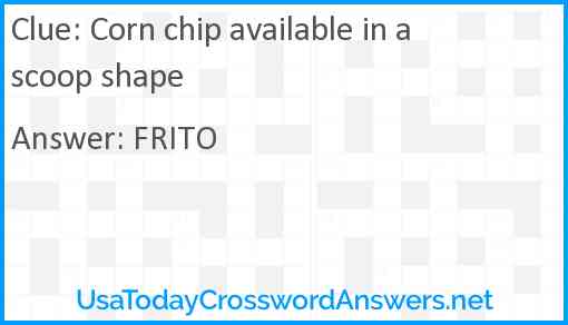 Corn chip available in a scoop shape Answer