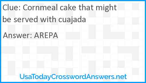 Cornmeal cake that might be served with cuajada Answer
