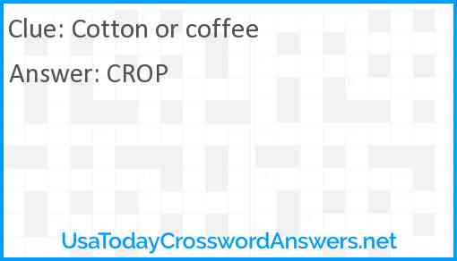 Cotton or coffee Answer